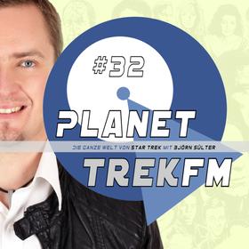 Planet Trek fm #32 - Die ganze Welt von Star Trek