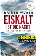 Rainer Würth: Eiskalt ist die Nacht: Ein Fall für Bruno Kolb - Band 1 ★★★