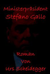 Ministerpräsident Stefano Gallo - Eine fast wahre Geschichte aus Italien über das Leben eines der berühmtesten Europäers der Neuzeit