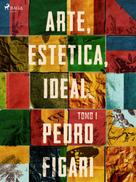 Pedro Figari: Arte, estética, ideal. Tomo 1 