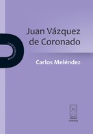 Carlos Meléndez: Juan Vázquez de Coronado 