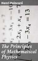 Henri Poincaré: The Principles of Mathematical Physics 
