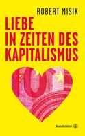 Robert Misik: Liebe in Zeiten des Kapitalismus 