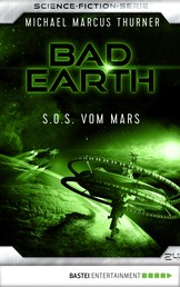 Bad Earth 24 - Science-Fiction-Serie - S.O.S. vom Mars
