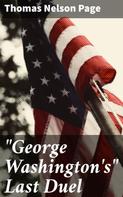 Thomas Nelson Page: "George Washington's" Last Duel 