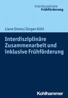 Jürgen Kuhl: Interdisziplinäre Zusammenarbeit und inklusive Frühförderung 