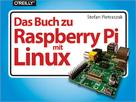 Stefan Pietraszak: Das Buch zu Raspberry Pi mit Linux ★★★★★