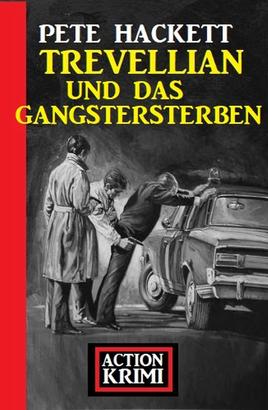 Trevellian und das Gangstersterben: Action Krimi