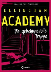 Ellingham Academy (Band 2) - Die geheimnisvolle Treppe - Krimiroman, Detektivroman