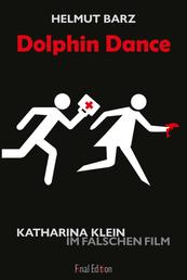 Dolphin Dance - Katharina Klein im falschen Film