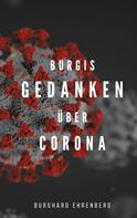 Burghard Ehrenberg: Burgis Gedanken über Corona 