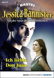 Jessica Bannister 42 - Mystery-Serie - Ich liebte Don Juan