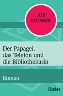 Joe Coomer: Der Papagei, das Telefon und die Bibliothekarin ★★★★