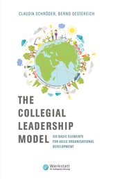 The Collegial Leadership Model - Six Basic Elements for Agile Organisational Development