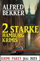 Alfred Bekker: 2 Starke Hamburg Krimis Juli 2023 