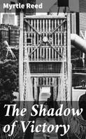 Myrtle Reed: The Shadow of Victory 