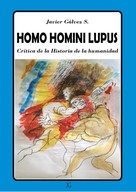Javier Gálvez: Homo Homini Lupus 