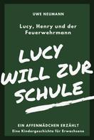 Uwe Neumann: Lucy will zur Schule 