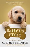 W. Bruce Cameron: Bailey's Story 