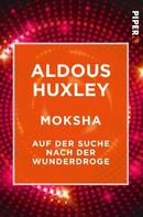 Aldous Huxley: Moksha ★