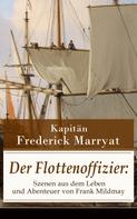 Frederick Marryat: Der Flottenoffizier: Szenen aus dem Leben und Abenteuer von Frank Mildmay 