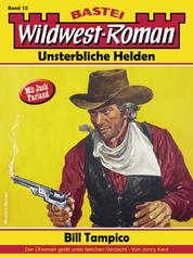 Wildwest-Roman – Unsterbliche Helden 13 - Bill Tampico