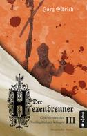 Jörg Olbrich: Der Hexenbrenner. Geschichten des Dreißigjährigen Krieges. Band 3 ★★★★