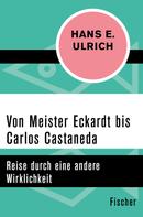 Hans E. Ulrich: Von Meister Eckardt bis Carlos Castaneda ★★★