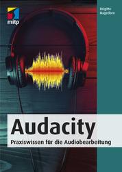 Audacity - Praxiswissen für die Audiobearbeitung