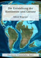 Alfred Wegener: Die Entstehung der Kontinente und Ozeane 