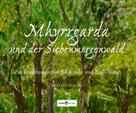 Beatrix Antoni: Mhyrrgarda und der Siebenmorgenwald 