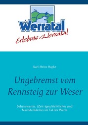 Ungebremst vom Rennsteig zur Weser - Sehenswertes, (Zeit-)geschichtliches und Nachdenkliches im Tal der Werra