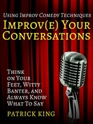 Patrick King: Improve Your Conversations 