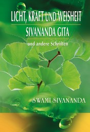 Licht, Kraft und Weisheit, Sivananda Gita und andere Schriften - Spirituelle Übungen für jeden Tag