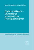 Michael K. Legutke: Englisch ab Klasse 1 - Grundlage für kontinuierliches Fremdsprachenlernen 