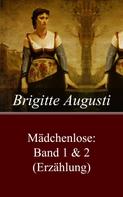 Brigitte Augusti: Mädchenlose: Band 1 & 2 (Erzählung) 