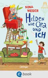 Helden wie Opa und ich - Turbulentes und witziges Kinderbuch ab 8 Jahre