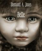 Diamond A. Jones: Belle 