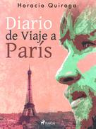 Horacio Quiroga: Diario de Viaje a París 