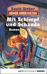 Honor Harrington: Mit Schimpf und Schande - Bd. 4. Roman
