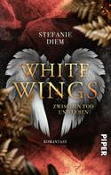 Stefanie Diem: White Wings – Zwischen Tod und Leben ★★★★