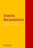 Samuel Richardson: The Collected Works of Samuel Richardson 
