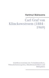 Carl Graf von Klinckowstroem (1884–1969) - Schriftenverzeichnis des Technikhistorikers, Wünschelrutenexperten, Okkultismuskritikers und Bibliophilen