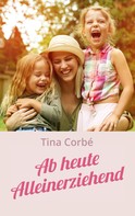 Tina Corbé: Ab heute Alleinerziehend 