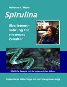 Marianne E. Meyer: Spirulina Überlebensnahrung für ein neues Zeitalter ★★★★★
