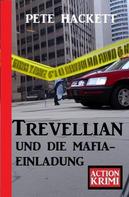 Pete Hackett: Trevellian und die Mafia-Einladung: Action Krimi 