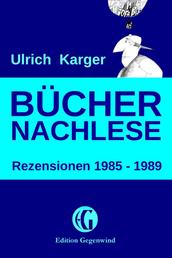 Büchernachlese: Rezensionen 1985 - 1989 - (Edition Gegenwind)