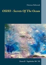 OSHO - Secrets Of The Ocean - Poona II - Tagebücher '88 / '89