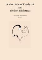 Ludovika W. Goldenblatt: A short tale of Candy cat and the lost Christmas 