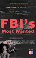 Federal Bureau of Investigation: FBI's Most Wanted – Incredible History of the Innovative Program 